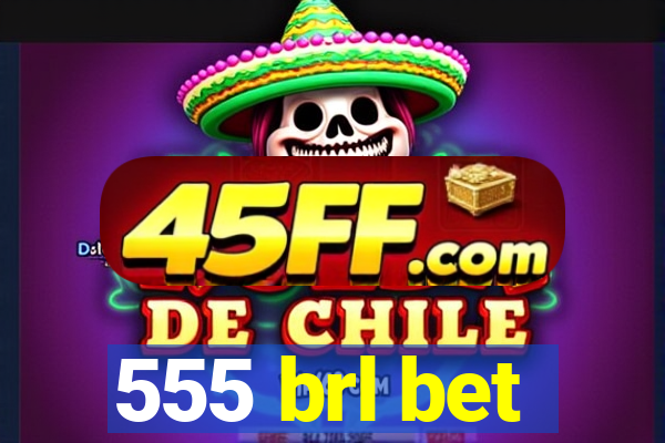 555 brl bet